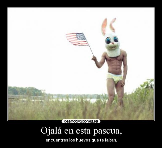 Ojalá en esta pascua, -