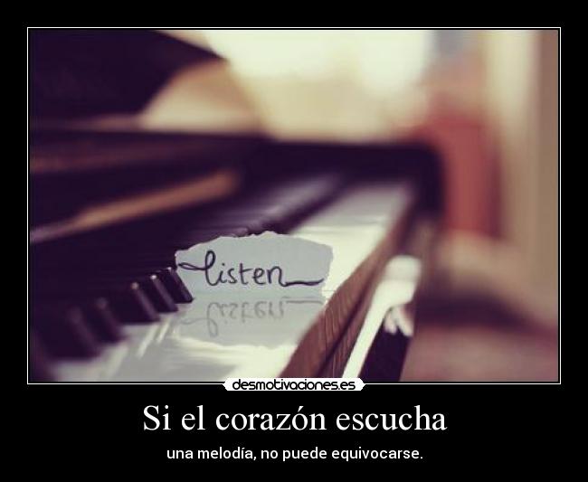 Si el corazón escucha - una melodía, no puede equivocarse.
