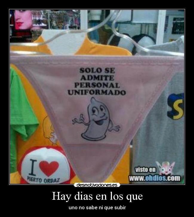 Hay dias en los que - uno no sabe ni que subir