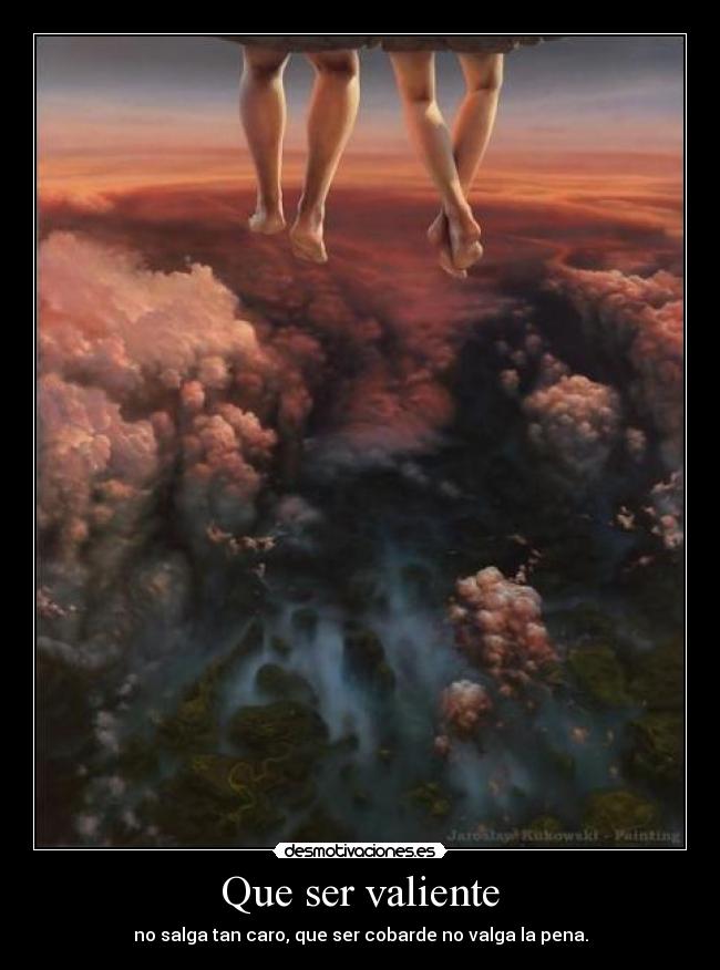 Que ser valiente -
