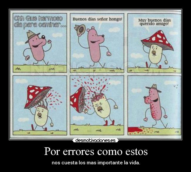 Por errores como estos - nos cuesta los mas importante la vida.