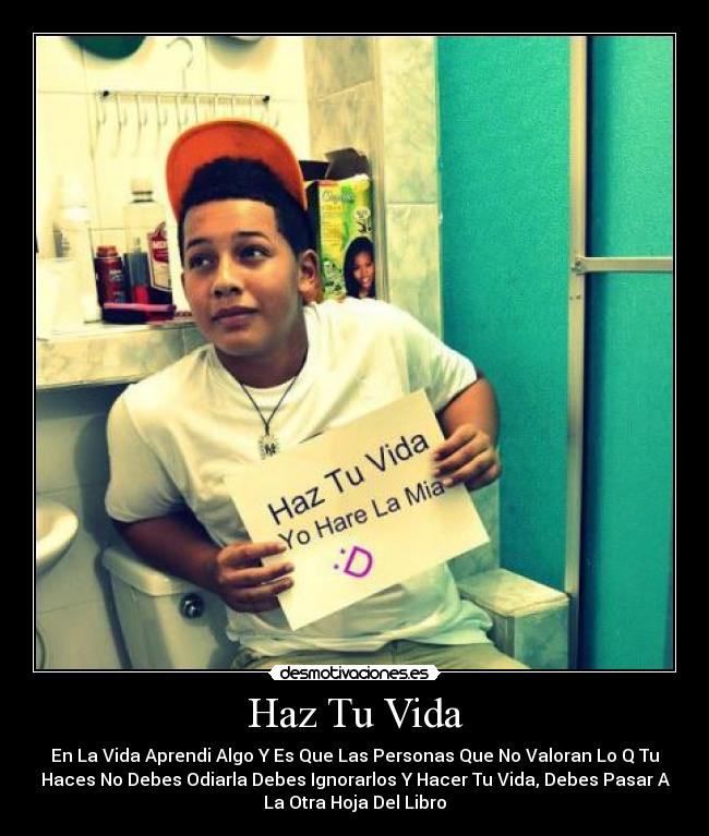 Haz Tu Vida - En La Vida Aprendi Algo Y Es Que Las Personas Que No Valoran Lo Q Tu
Haces No Debes Odiarla Debes Ignorarlos Y Hacer Tu Vida, Debes Pasar A
La Otra Hoja Del Libro