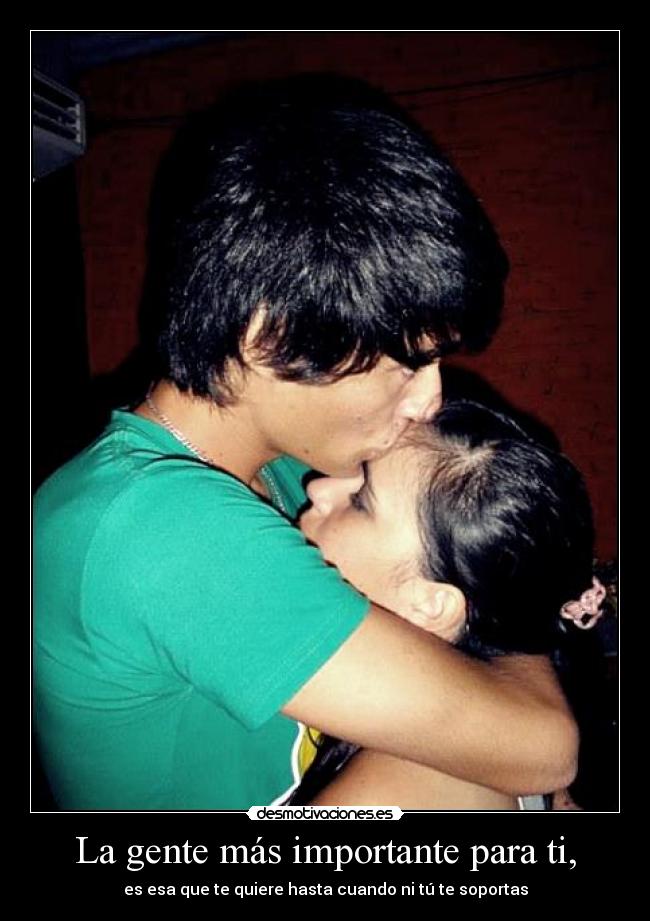 La gente más importante para ti, -