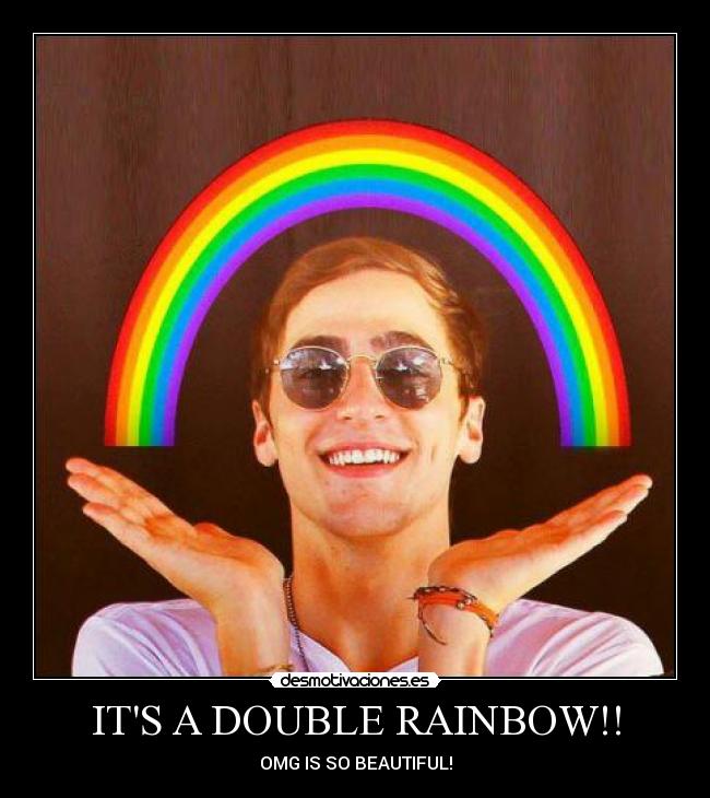 ITS A DOUBLE RAINBOW!! - OMG IS SO BEAUTIFUL!