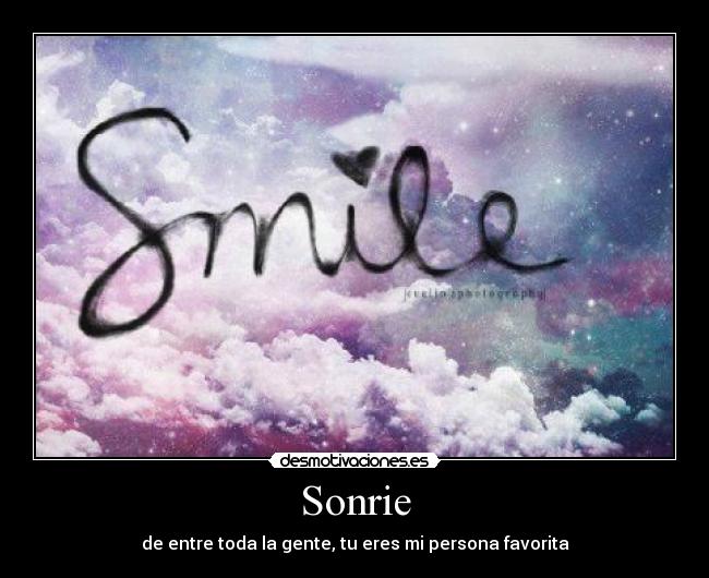Sonrie - de entre toda la gente, tu eres mi persona favorita