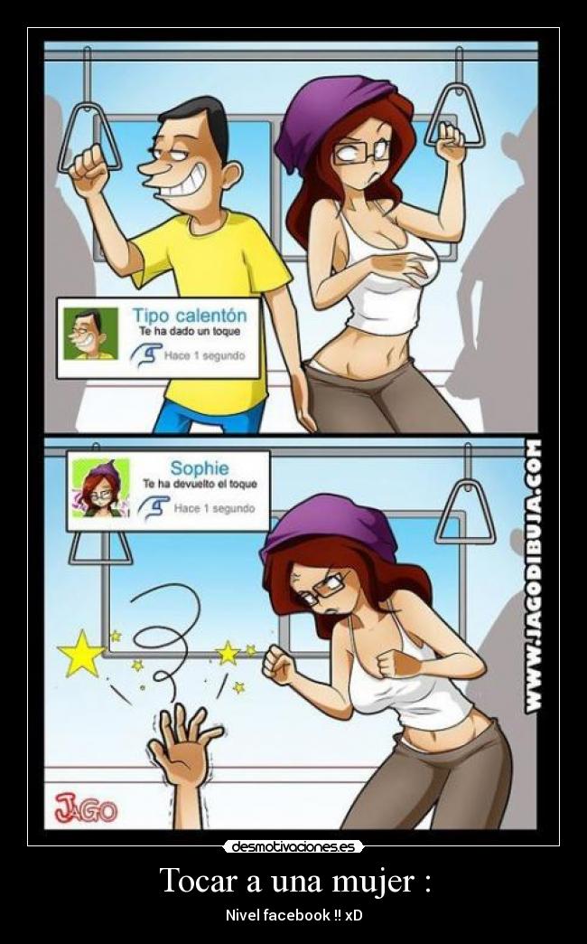 Tocar a una mujer : - Nivel facebook !! xD