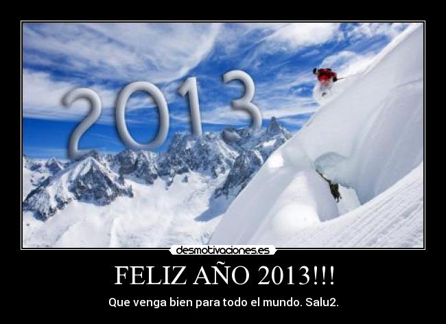 FELIZ AÑO 2013!!! - Que venga bien para todo el mundo. Salu2.
