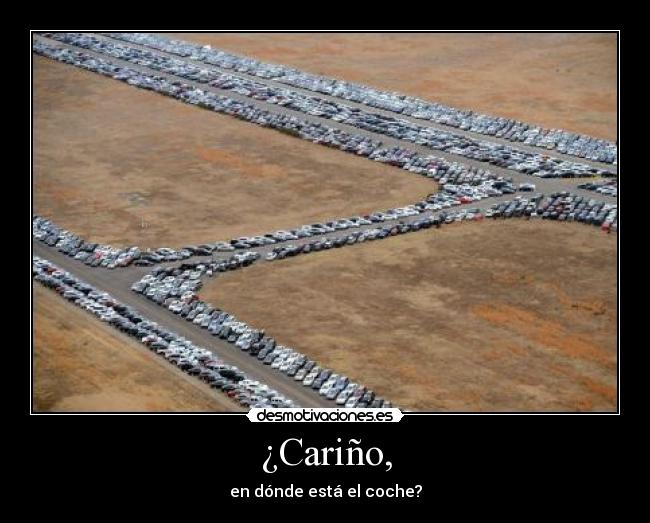 ¿Cariño, -