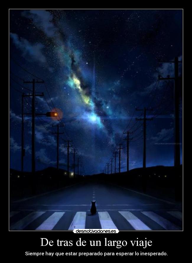 De tras de un largo viaje - Siempre hay que estar preparado para esperar lo inesperado.