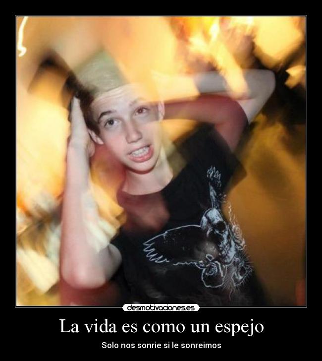 La vida es como un espejo -