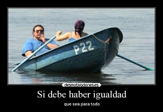 Si debe haber igualdad -