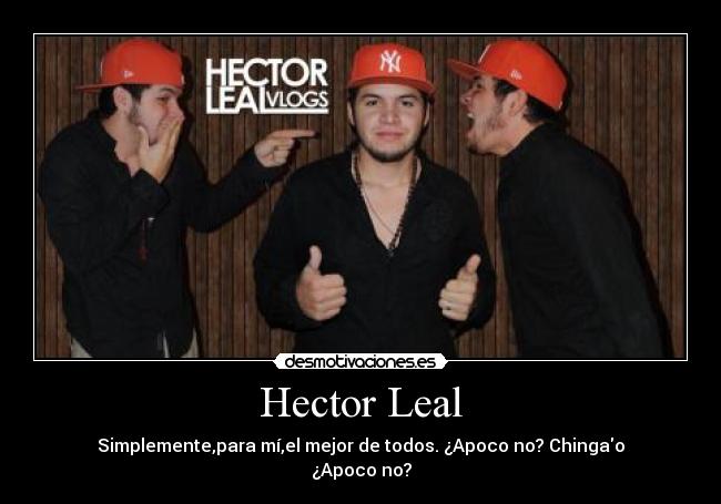 carteles hector leal apoco chingao apoco desmotivaciones