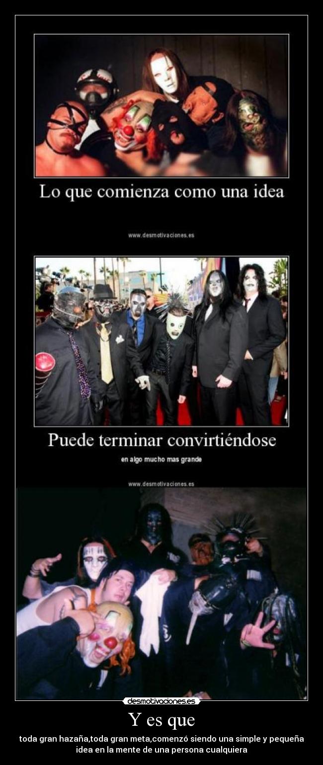 Y es que - toda gran hazaña,toda gran meta,comenzó siendo una simple y pequeña
idea en la mente de una persona cualquiera