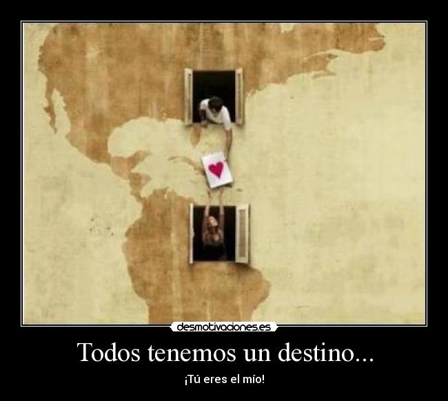 Todos tenemos un destino... - 