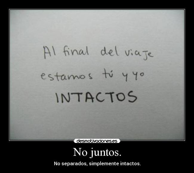 No juntos. -