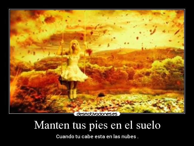 Manten tus pies en el suelo -