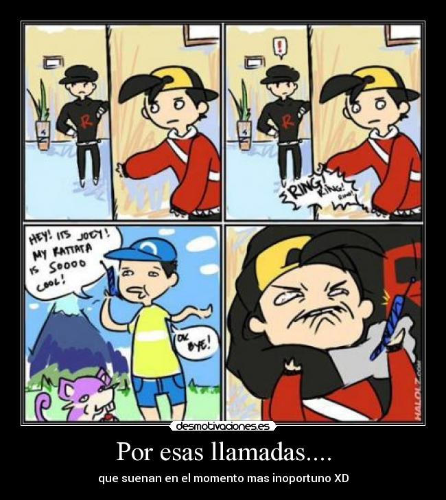 Por esas llamadas.... - que suenan en el momento mas inoportuno XD