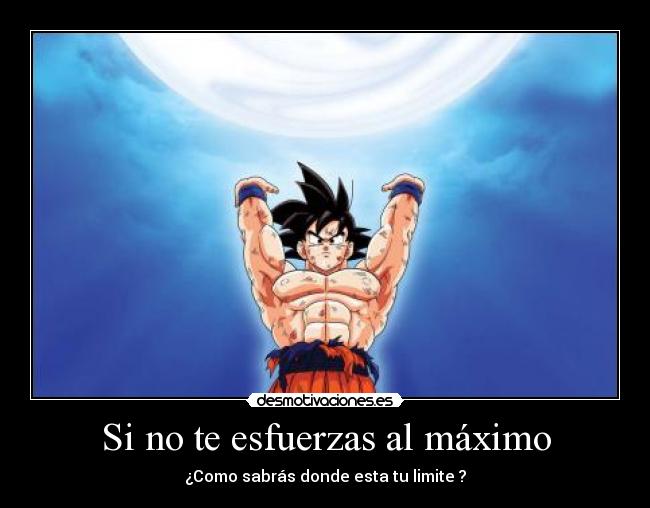 Si no te esfuerzas al máximo - 