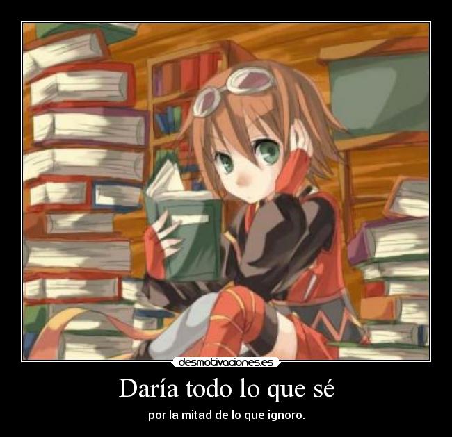 Daría todo lo que sé -