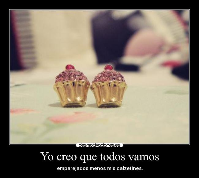 Yo creo que todos vamos -