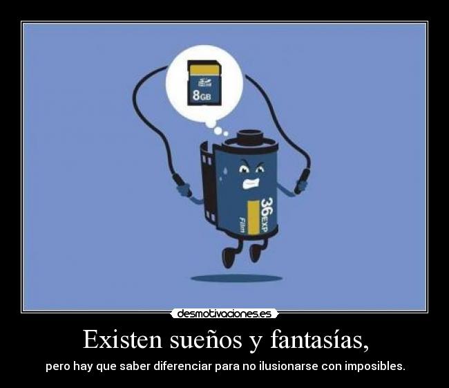 Existen sueños y fantasías, - 