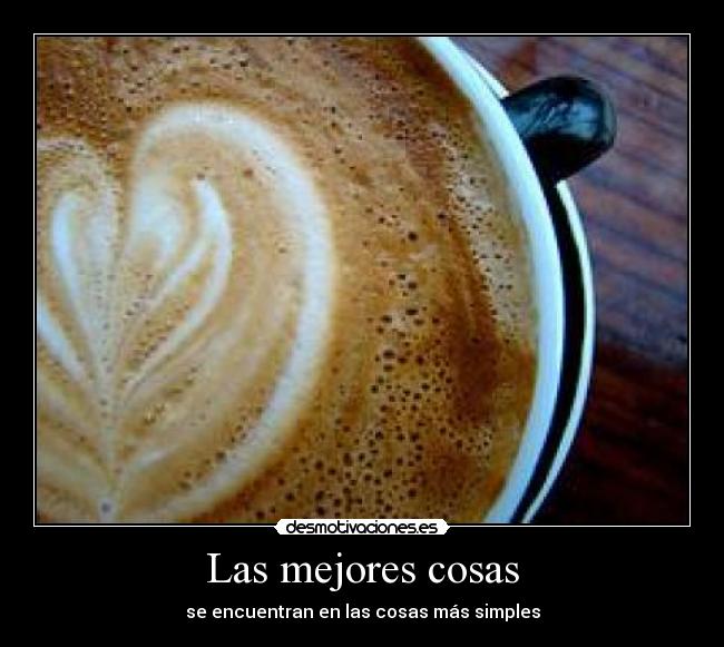 Las mejores cosas - se encuentran en las cosas más simples