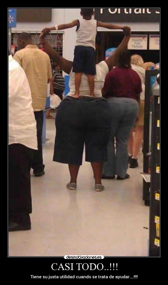 CASI TODO..!!! - Tiene su justa utilidad cuando se trata de ayudar....!!!!