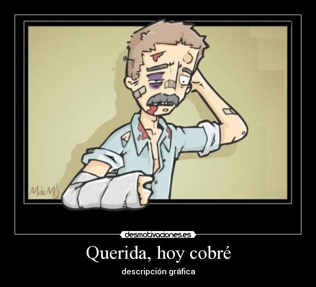 Querida, hoy cobré - descripción gráfica