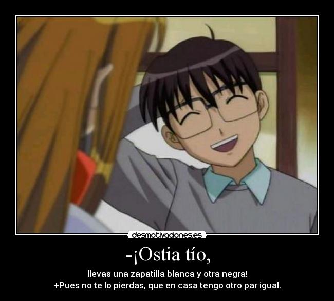 -¡Ostia tío, -
