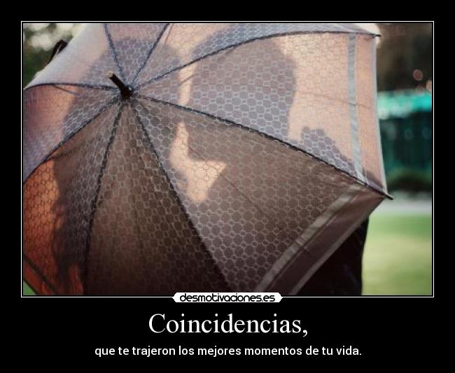 Coincidencias, -