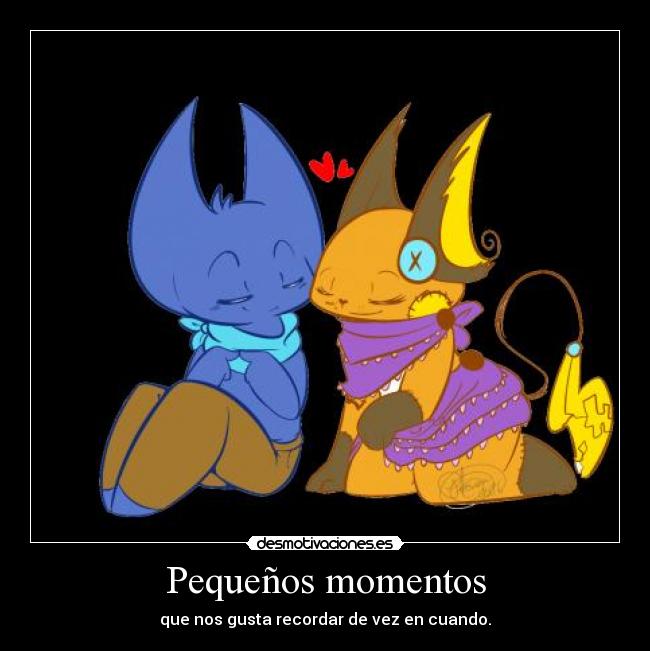 Pequeños momentos - que nos gusta recordar de vez en cuando.