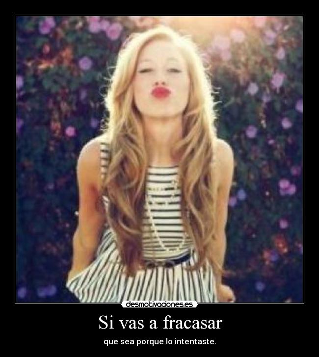 Si vas a fracasar - 