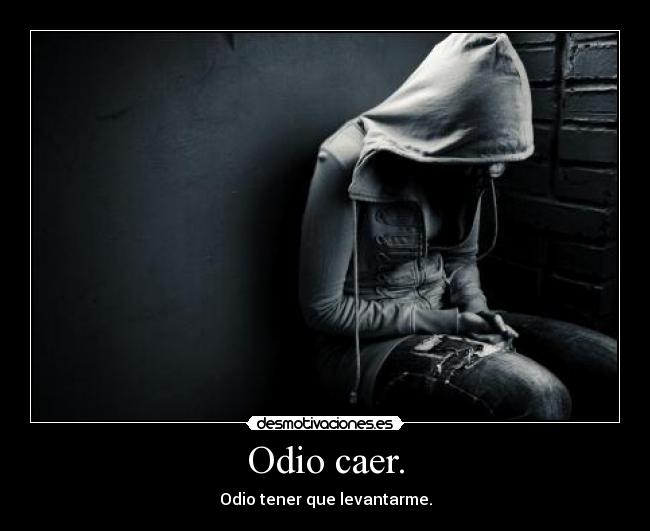 Odio caer. - 