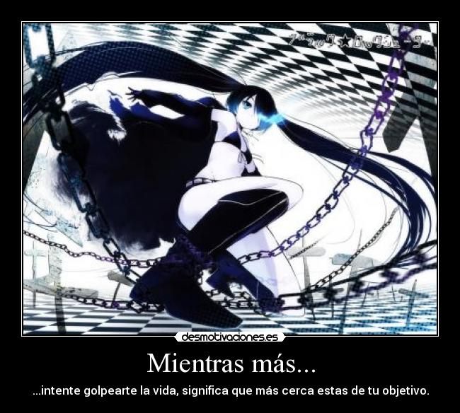 Mientras más... - ...intente golpearte la vida, significa que más cerca estas de tu objetivo.