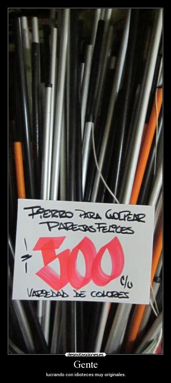 Gente - lucrando con idioteces muy originales.