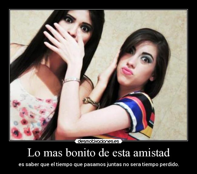 Lo mas bonito de esta amistad -