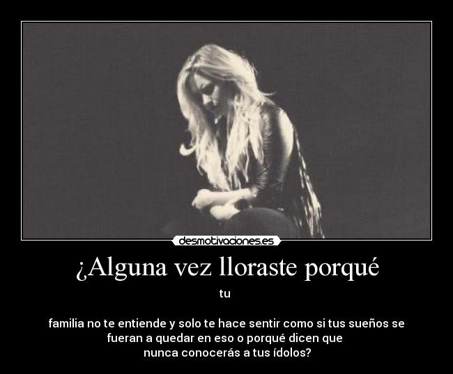 ¿Alguna vez lloraste porqué -