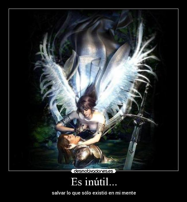 Es inútil... - 