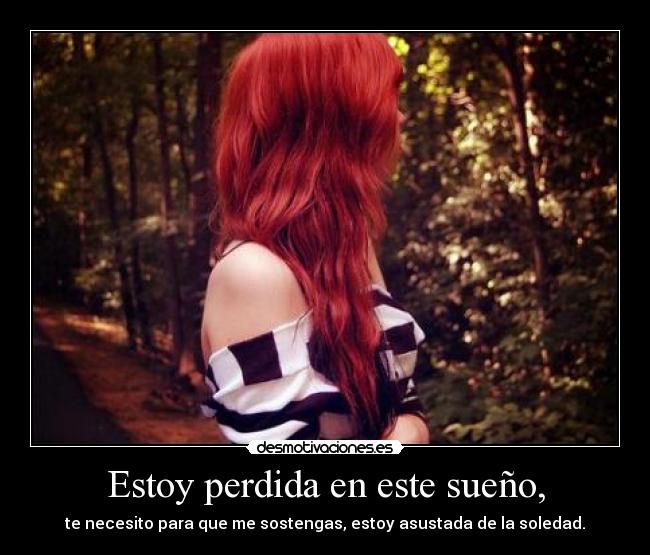 Estoy perdida en este sueño, -