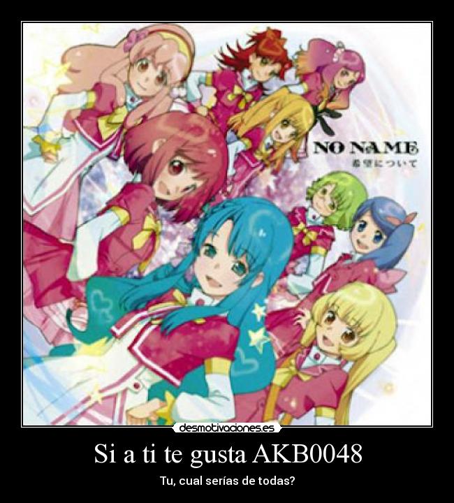 Si a ti te gusta AKB0048 -