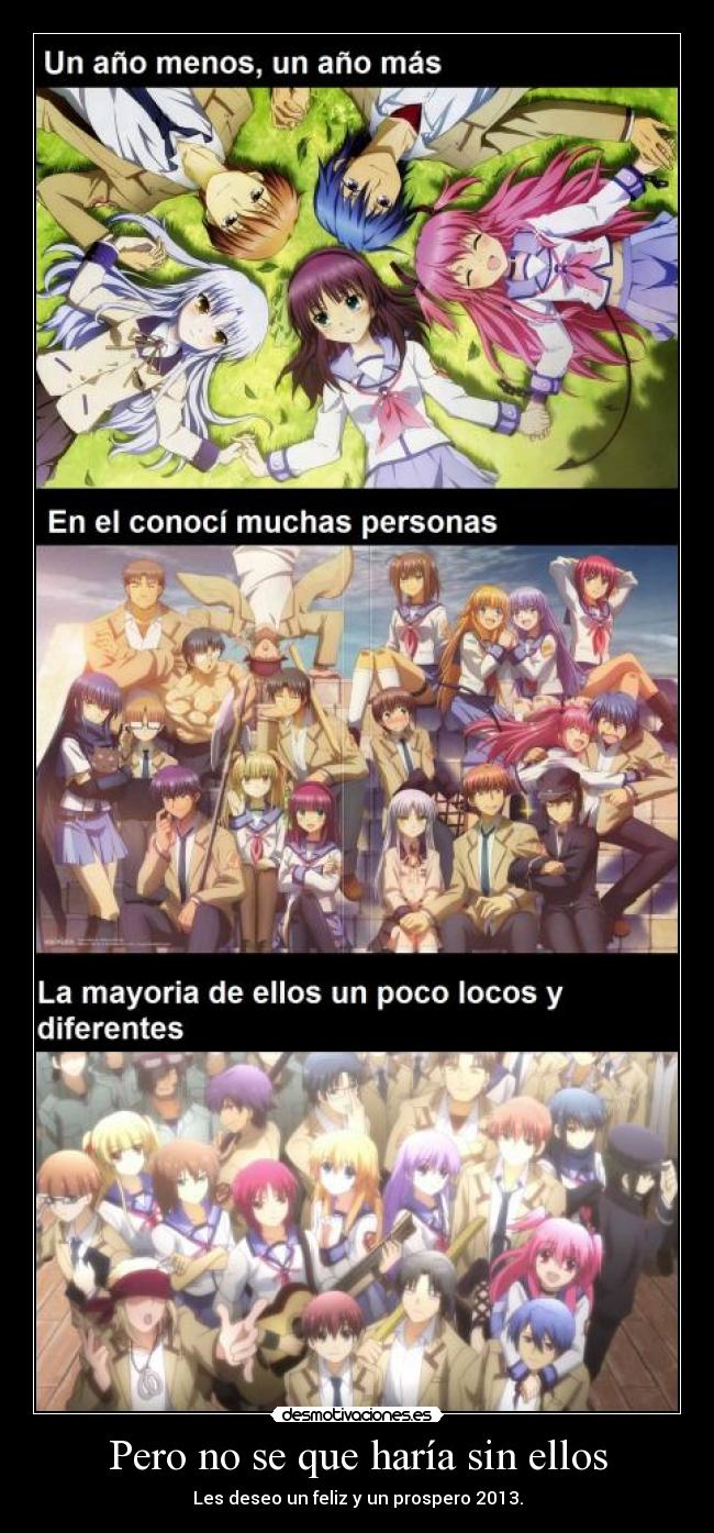 Pero no se que haría sin ellos - Les deseo un feliz y un prospero 2013.