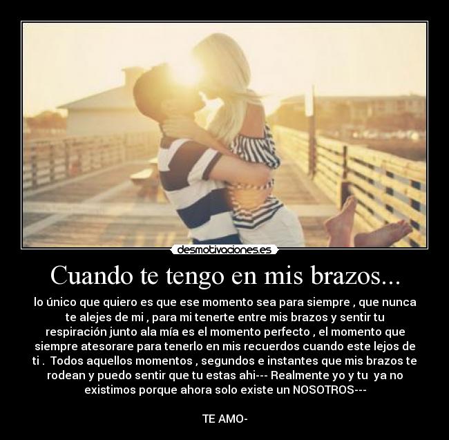 Cuando te tengo en mis brazos... -