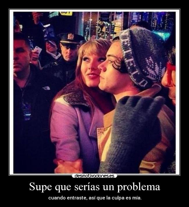 Supe que serías un problema -