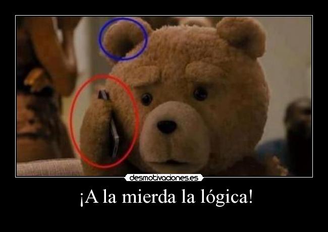 ¡A la mierda la lógica! -