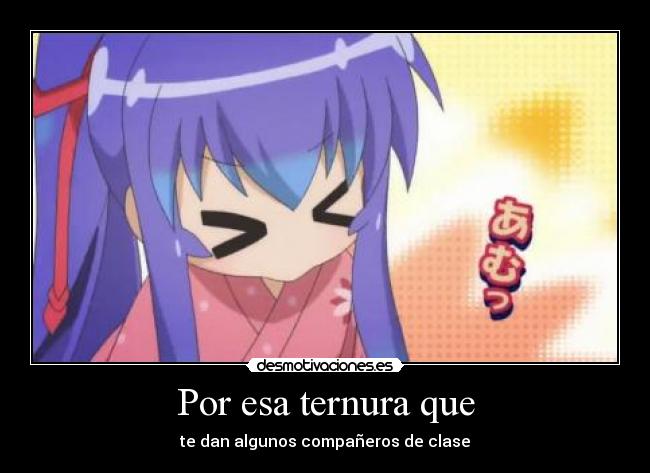 Por esa ternura que - te dan algunos compañeros de clase