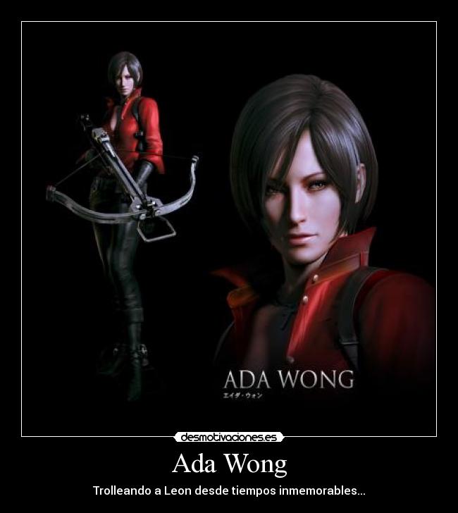 Ada Wong - Trolleando a Leon desde tiempos inmemorables...