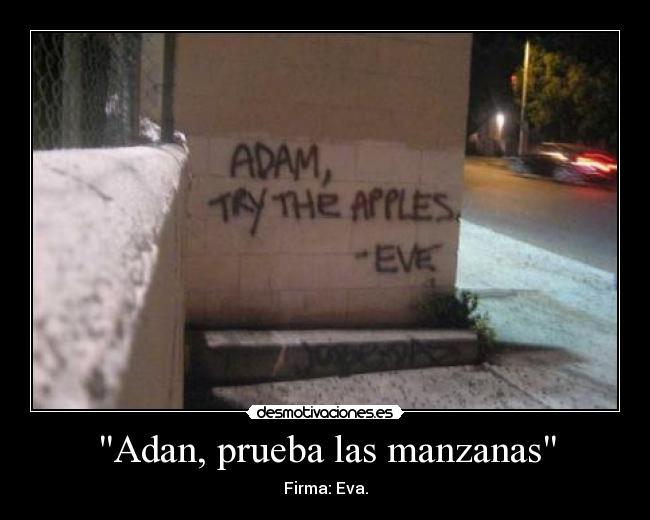 Adan, prueba las manzanas - Firma: Eva.