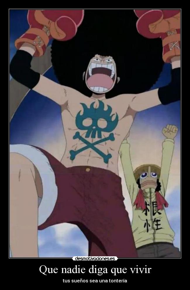 Que nadie diga que vivir - tus sueños sea una tontería