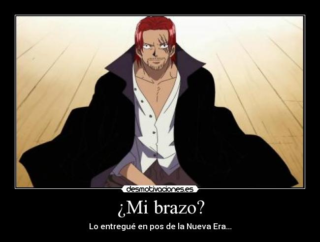 ¿Mi brazo? - Lo entregué en pos de la Nueva Era...