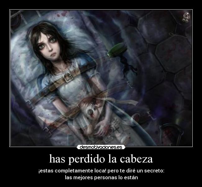 has perdido la cabeza -